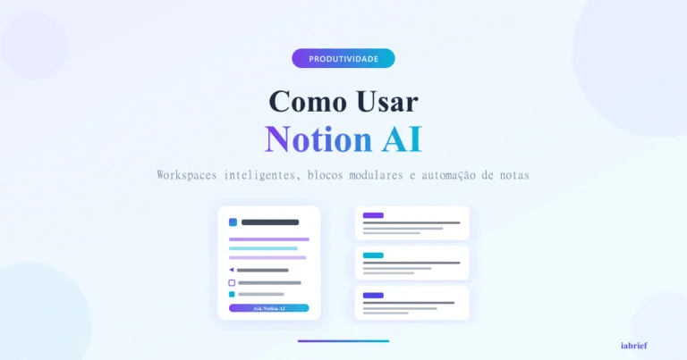 Notion AI: Como Usar o Assistente de Produtividade Direto no Seu Workspace