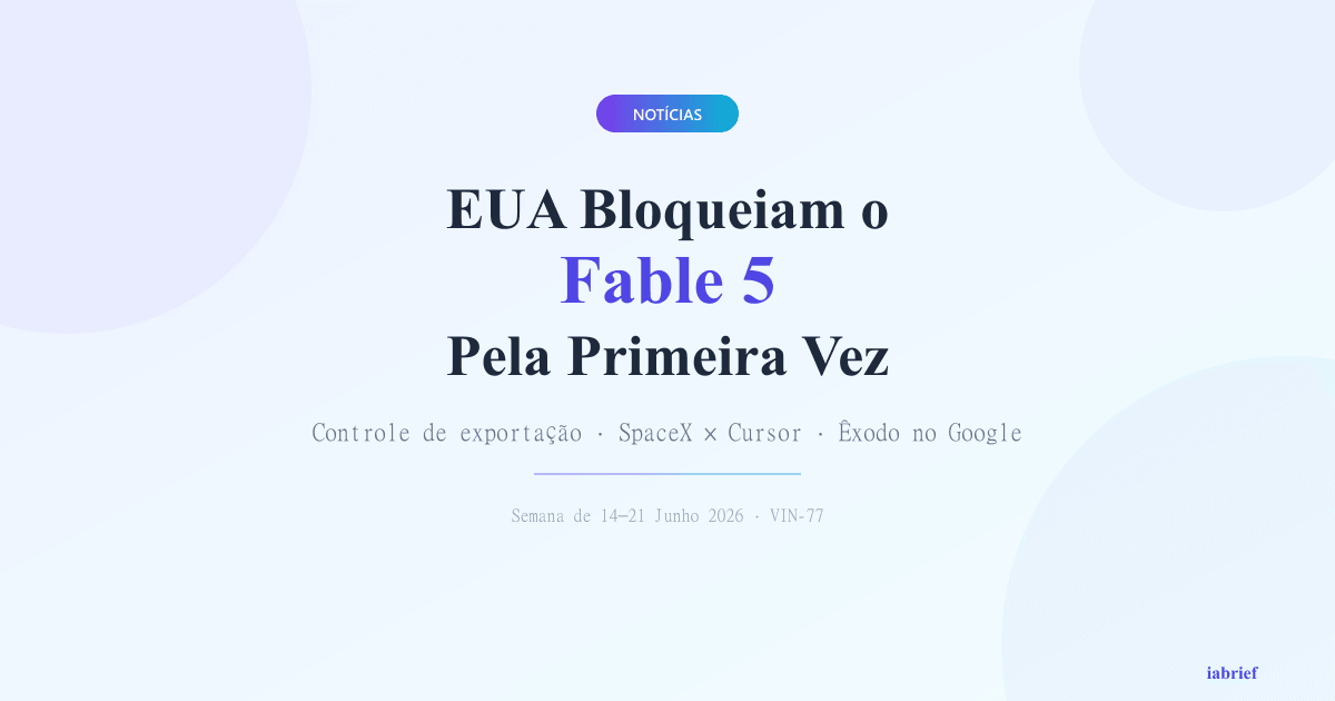 Imagem de destaque da semana de IA de 14 a 21 de junho de 2026: EUA bloqueiam o Claude Fable 5 via controle de exportação, com SpaceX comprando o Cursor e êxodo de talentos no Google